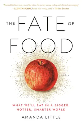 Osud jídla: Co budeme jíst ve větším, teplejším a chytřejším světě? - The Fate of Food: What We'll Eat in a Bigger, Hotter, Smarter World