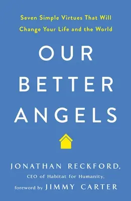 Naši lepší andělé: Sedm jednoduchých ctností, které změní váš život i svět. - Our Better Angels: Seven Simple Virtues That Will Change Your Life and the World