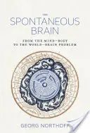 Spontánní mozek - Od problému mysli a těla k problému světa a mozku - Spontaneous Brain - From the Mind-Body to the World-Brain Problem