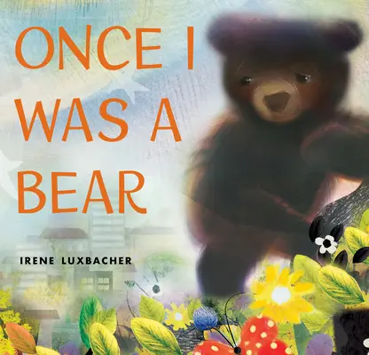 Kdysi jsem byl medvěd - Once I Was a Bear