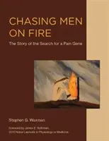 Chasing Men on Fire: The Story of the Search for a Pain Gene (Honba za hořícími muži: Příběh o hledání genu bolesti) - Chasing Men on Fire: The Story of the Search for a Pain Gene