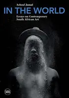 Ve světě: Eseje o současném jihoafrickém umění - In the World: Essays on Contemporary South African Art