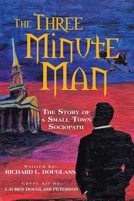 Tříminutový muž: Příběh sociopata z malého města - The Three Minute Man: The Story of a Small Town Sociopath