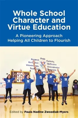 Výchova k charakteru a ctnostem v celé škole: Pionýrský přístup pomáhající všem dětem prospívat. - Whole School Character and Virtue Education: A Pioneering Approach Helping All Children to Flourish
