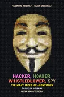Hacker, hoaxer, whistleblower, špion: Hrdina, špion, hledač, hochštapler, hochštapler, hochštapler. - Hacker, Hoaxer, Whistleblower, Spy: The Many Faces of Anonymous