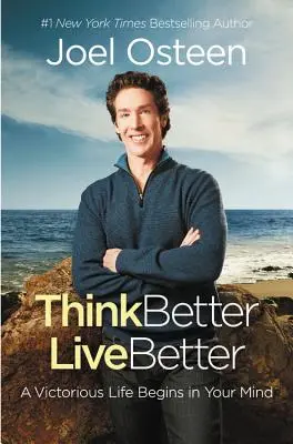 Mysli lépe, žij lépe: Vítězný život začíná ve vaší mysli - Think Better, Live Better: A Victorious Life Begins in Your Mind