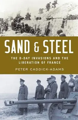 Písek a ocel: Invaze v den D a osvobození Francie - Sand and Steel: The D-Day Invasion and the Liberation of France