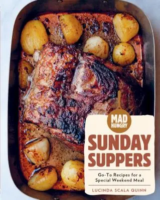 Šílený hlad: Nedělní večeře: Recepty na speciální víkendové jídlo: Nudné mlsání: Recepty na speciální víkendové jídlo - Mad Hungry: Sunday Suppers: Go-To Recipes for a Special Weekend Meal