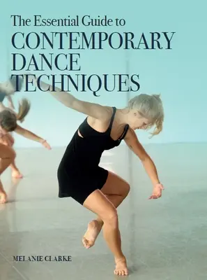 Základní průvodce technikami současného tance - The Essential Guide to Contemporary Dance Techniques