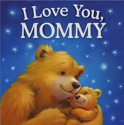 Mám tě rád, mami: Polstrovaná kniha příběhů - I Love You, Mommy: Padded Storybook
