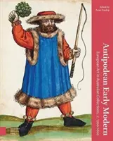 Antipodean Early Modern: European Art in Australian Collections, C. 1200-1600 (Protinožci v raném novověku: evropské umění v australských sbírkách, cca 1200-1600) - Antipodean Early Modern: European Art in Australian Collections, C. 1200-1600