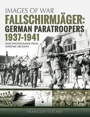 Fallschirmjger. Svazek 1: Němečtí výsadkáři, 1937-1941 - Fallschirmjger. Volume 1: German Paratroopers, 1937-1941