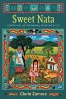 Sladká nata: Vyrůstání na venkově v Novém Mexiku - Sweet Nata: Growing Up in Rural New Mexico