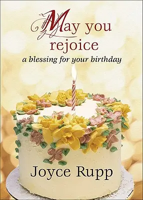 Ať se radujete: Požehnání k narozeninám - May You Rejoice: A Blessing for Your Birthday