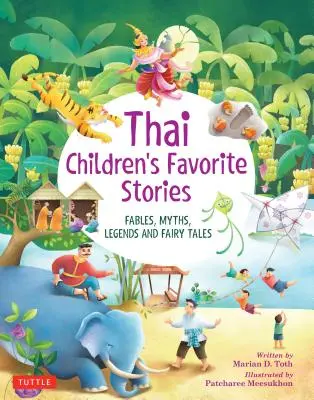 Oblíbené příběhy thajských dětí: Báje, mýty, legendy a pohádky. - Thai Children's Favorite Stories: Fables, Myths, Legends and Fairy Tales