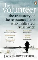 Dobrovolník - Pravdivý příběh hrdiny odboje, který pronikl do Osvětimi - Costa Kniha roku 2019 - Volunteer - The True Story of the Resistance Hero who Infiltrated Auschwitz - Costa Book of the Year 2019