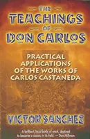 Učení Dona Carlose: Praktické aplikace děl Carlose Castanedy - The Teachings of Don Carlos: Practical Applications of the Works of Carlos Castaneda