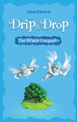 Kapka a kapka - Vodní chrliče - Drip & Drop - The Water Gargoyles