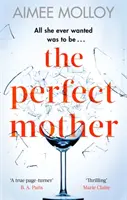 Dokonalá matka - Strhující thriller s nehtovou zápletkou - Perfect Mother - A gripping thriller with a nail-biting twist