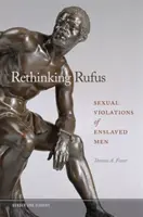 Rethinking Rufus: Sexual Violations of Enslaved Men (Přehodnocení Rufuse: Sexuální násilí zotročených mužů) - Rethinking Rufus: Sexual Violations of Enslaved Men