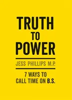 Pravda k moci - (dárkové vydání) 7 způsobů, jak odvolat B.S. - Truth to Power - (Gift Edition) 7 Ways to Call Time on B.S.