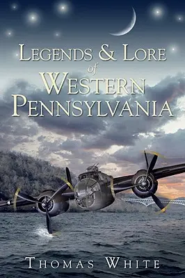 Legendy a pověsti západní Pensylvánie - Legends & Lore of Western Pennsylvania