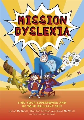 Misijní dyslexie: Najděte svou superschopnost a staňte se svým geniálním já - Mission Dyslexia: Find Your Superpower and Be Your Brilliant Self