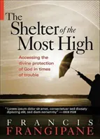 Úkryt Nejvyššího: Zázraky Nejvyššího: Žít svůj život pod Boží ochranou: Úkryt Nejvyššího: Jak se žije pod Boží ochranou? - The Shelter of the Most High: Living Your Life Under the Divine Protection of God