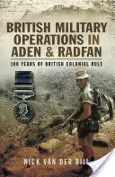 Britské vojenské operace v Adenu a Radfánu: 100 let britské koloniální nadvlády - British Military Operations in Aden and Radfan: 100 Years of British Colonial Rule