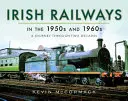 Irské železnice v 50. a 60. letech 20. století: Cesta dvěma desetiletími - Irish Railways in the 1950s and 1960s: A Journey Through Two Decades
