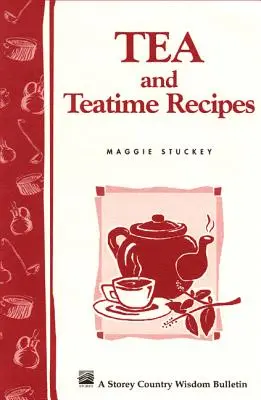 Čaj a recepty na čaj: Storey's Country Wisdom Bulletin A-174 - Tea and Teatime Recipes: Storey's Country Wisdom Bulletin A-174