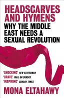 Šátky a panenské blány - proč Blízký východ potřebuje sexuální revoluci - Headscarves and Hymens - Why the Middle East Needs a Sexual Revolution