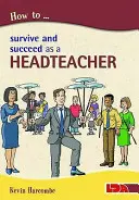 Jak přežít a uspět jako ředitel školy - How to Survive and Suceed as a Headteacher