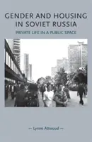 Gender a bydlení v sovětském Rusku: Soukromý život ve veřejném prostoru - Gender and Housing in Soviet Russia: Private Life in a Public Space