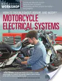 Jak vyhledávat, opravovat a upravovat elektrické systémy motocyklů - How to Troubleshoot, Repair, and Modify Motorcycle Electrical Systems