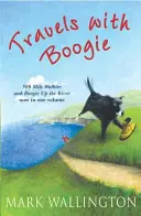 Cesty s Boogiem - 500 mil pěšky a Boogie po řece v jednom svazku - Travels With Boogie - 500 Mile Walkies and Boogie Up the River in One Volume