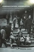 Kriminalizace/asimilace: Číňané/Američané a čínské čtvrti v klasickém hollywoodském filmu - Criminalization/Assimilation: Chinese/Americans and Chinatowns in Classical Hollywood Film