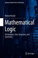 Matematická logika: O číslech, množinách, strukturách a symetrii - Mathematical Logic: On Numbers, Sets, Structures, and Symmetry