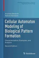 Modelování biologických vzorů pomocí buněčných automatů: Charakteristika, příklady a analýza - Cellular Automaton Modeling of Biological Pattern Formation: Characterization, Examples, and Analysis