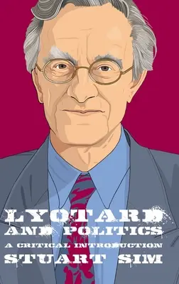 Lyotard a politika: Kritický úvod do problematiky - Lyotard and Politics: A Critical Introduction