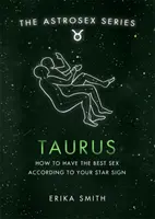 Astrosex: Býk - Jak mít nejlepší sex podle vašeho hvězdného znamení - Astrosex: Taurus - How to have the best sex according to your star sign