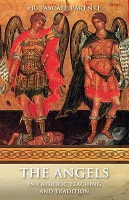 Andělé: V katolickém učení a tradici - The Angels: In Catholic Teaching and Tradition
