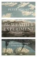 Experiment s počasím - Průkopníci, kteří se snažili nahlédnout do budoucnosti - Weather Experiment - The Pioneers who Sought to see the Future