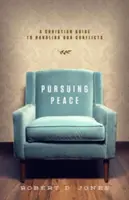 Usilovat o mír: Křesťanský průvodce pro zvládání konfliktů - Pursuing Peace: A Christian Guide to Handling Our Conflicts