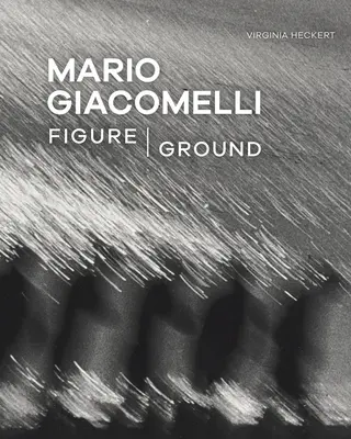Mario Giacomelli: Figura/země - Mario Giacomelli: Figure/Ground
