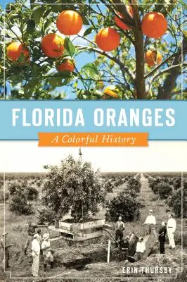 Floridské pomeranče: Barevná historie - Florida Oranges: A Colorful History
