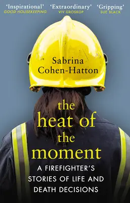 Žár okamžiku - Příběhy hasičů o rozhodnutích na život a na smrt - Heat of the Moment - A Firefighter's Stories of Life and Death Decisions
