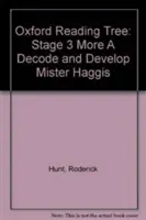 Oxford Reading Tree: Level 3: More a Decode and Develop Mister Haggis (Rozšifrovat a rozvíjet pana Haggise) - Oxford Reading Tree: Level 3 More a Decode and Develop Mister Haggis
