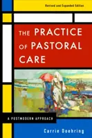 The Practice of Pastoral Care, Rev. and Exp. Ed. - The Practice of Pastoral Care, Rev. and Exp. Ed