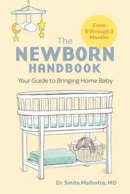 Příručka pro novorozence: Průvodce po příchodu domů - The Newborn Handbook: Your Guide to Bringing Home Baby